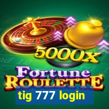 tig 777 login